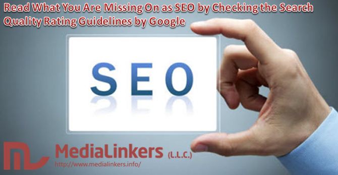 Read What You Are Missing On as SEO by Checking the Search Quality Rating Guidelines by Google